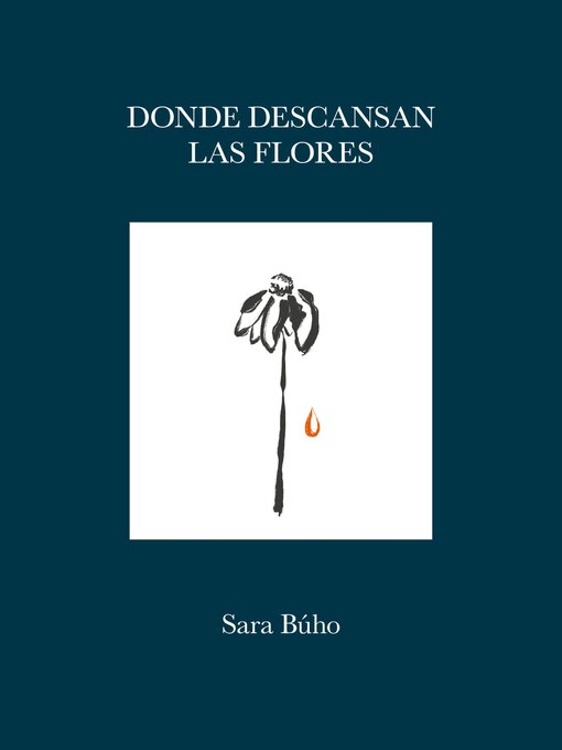 Title details for Donde descansan las flores by Sara Búho - Available
